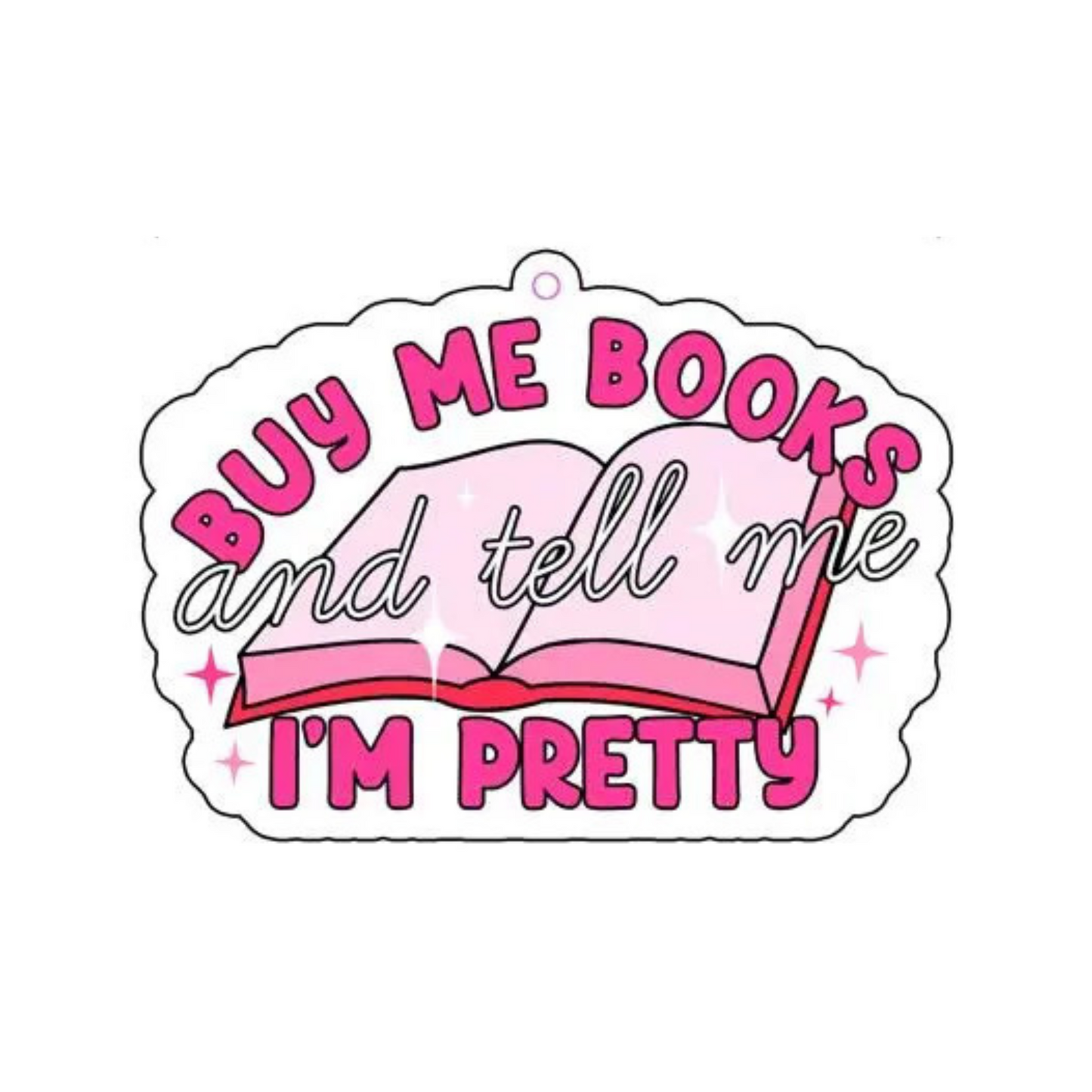 Buy Me Books and Tell Me I'm Pretty Car Air Freshener