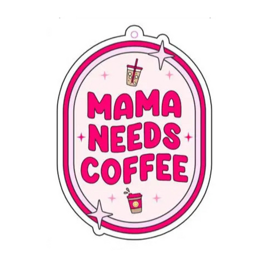 Mama Needs Coffee Car Air Freshener