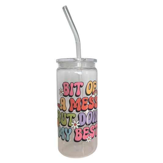Bit Of A Mess But Doin' My Best 600ml Glass (20oz) Can Cup