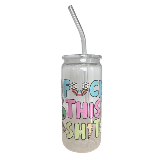 Fuck This Shit 600ml Glass (20oz) Can Cup