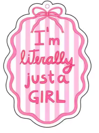 I'm Literally Just A Girl Car Air Freshener